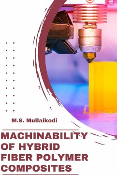 Machinability of Hybrid Fiber Polymer Composites - Mullaikodi, M. S.