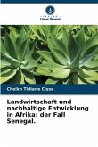 Landwirtschaft und nachhaltige Entwicklung in Afrika: der Fall Senegal.