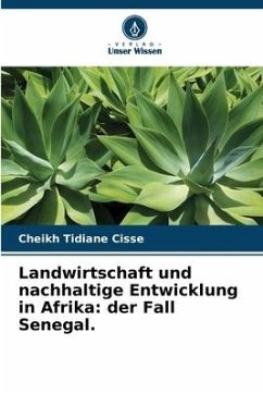 Landwirtschaft und nachhaltige Entwicklung in Afrika: der Fall Senegal. - Cisse, Cheikh Tidiane