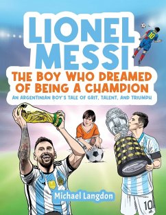 Lionel Messi - The Boy Who Dreamed of Being a Champion - Langdon, Michael