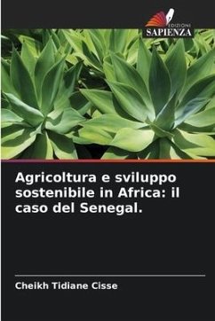 Agricoltura e sviluppo sostenibile in Africa: il caso del Senegal. - Cisse, Cheikh Tidiane