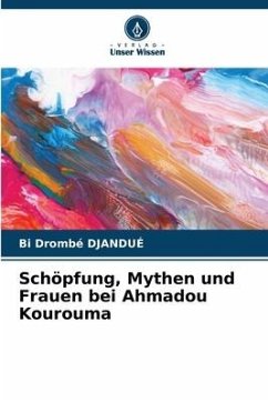 Schöpfung, Mythen und Frauen bei Ahmadou Kourouma - Djandué, Bi Drombé