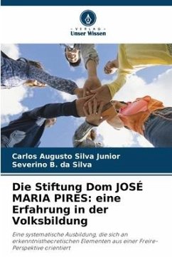 Die Stiftung Dom JOSÉ MARIA PIRES: eine Erfahrung in der Volksbildung - Silva Junior, Carlos Augusto;da Silva, Severino B.