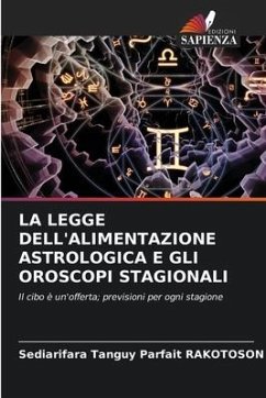 LA LEGGE DELL'ALIMENTAZIONE ASTROLOGICA E GLI OROSCOPI STAGIONALI - RAKOTOSON, Sediarifara Tanguy Parfait