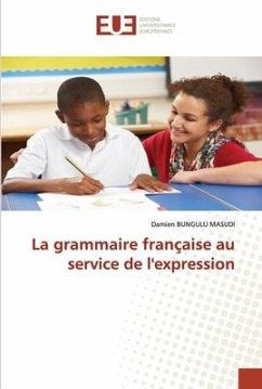 La grammaire française au service de l'expression - BUNGULU MASUDI, Damien