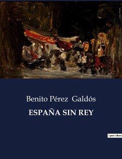 ESPAÑA SIN REY - Galdós, Benito Pérez