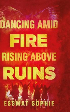 Dancing Amid Fire Rising Above Ruins - Sophie, Essmat