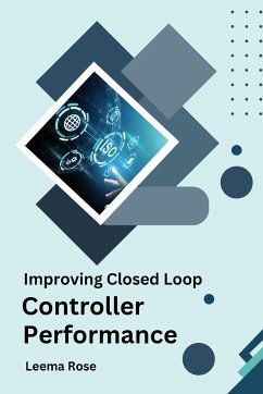 Improving Closed Loop Controller Performance - Rose, Leema