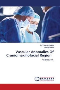 Vascular Anomalies Of Craniomaxillofacial Region - SINHA, DEVANSHU;SINHA, ISHIKA