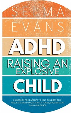 ADHD Raising an Explosive Child - Evans, Selma