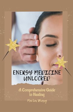 Energy Medicine Unlocked - Zhang, Mei Lin