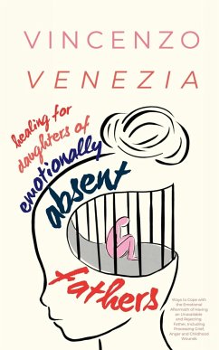 Healing for Daughters of Emotionally Absent Fathers - Venezia, Vincenzo
