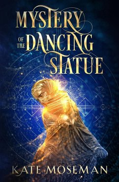 Mystery of the Dancing Statue - Moseman, Kate