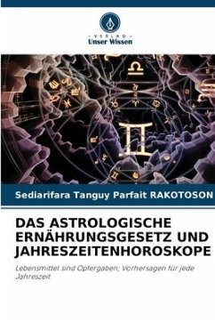 DAS ASTROLOGISCHE ERNÄHRUNGSGESETZ UND JAHRESZEITENHOROSKOPE - RAKOTOSON, Sediarifara Tanguy Parfait