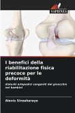 I benefici della riabilitazione fisica precoce per le deformità