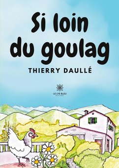 Si loin du goulag - Thierry Daullé