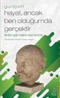 Hayat, Ancak Ben Oldugumda Gercektir - Gurdjieff - Alagöz, Gamze