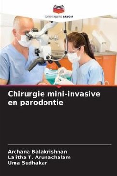 Chirurgie mini-invasive en parodontie - Balakrishnan, Archana;T. Arunachalam, Lalitha;Sudhakar, Uma