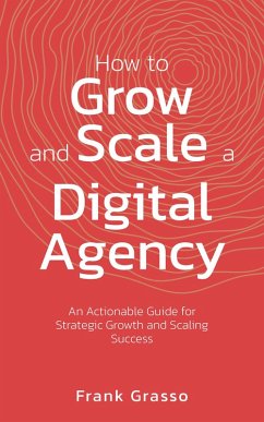 Cover How To Grow And Scale A Digital Agency (eBook, ePUB)
