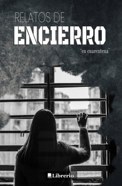 Relatos de Encierro: En Cuarentena (eBook, ePUB) - Editores, Librerío