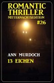 13 Eichen: Romantic Thriller Mitternachtsedition (eBook, ePUB)