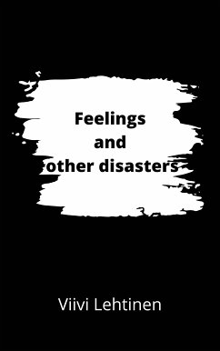 Feelings and other disasters (eBook, ePUB) - Lehtinen, Viivi