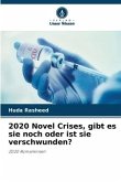 2020 Novel Crises, gibt es sie noch oder ist sie verschwunden?