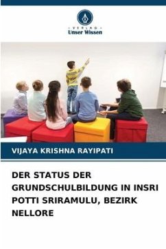 Der Status Der Grundschulbildung in Insri Potti Sriramulu, Bezirk Nellore - Rayipati, Vijaya Krishna