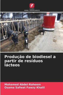 Produção de biodiesel a partir de resíduos lácteos - Abdel-Raheem, Mohamed;Fawzy Khalil, Osama Safwat