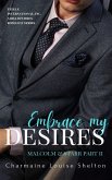 Embrace My Desires Malcolm & Starr Part II (STEELE International, Inc. A Billionaires Romance Series, #8) (eBook, ePUB)