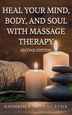 Heal Your Mind, Body, and Soul with Massage Therapy (eBook, ePUB)