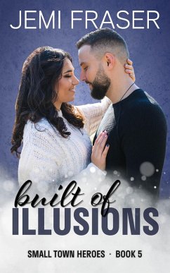 Built Of Illusions (Small Town Heroes Romance, #5) (eBook, ePUB) - Fraser, Jemi