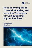 Deep Learning-Based Forward Modeling and Inversion Techniques for Computational Physics Problems (eBook, ePUB)