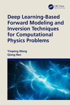 Deep Learning-Based Forward Modeling and Inversion Techniques for Computational Physics Problems (eBook, ePUB) - Wang, Yinpeng; Ren, Qiang