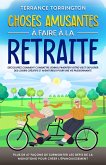 Choses Amusantes à Faire à la Retraite (eBook, ePUB) Choses Amusantes à Faire à la Retraite (eBook, ePUB)