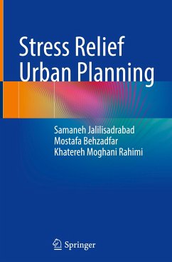 Stress Relief Urban Planning - Jalilisadrabad, Samaneh;Behzadfar, Mostafa;Moghani Rahimi, Khatereh