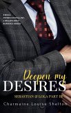Deepen My Desires Sebastian & Lola Part III (STEELE International, Inc. A Billionaires Romance Series, #6) (eBook, ePUB)