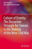 Culture of Enmity: The Discursive Struggle for Taiwan in the Making of the New Cold War