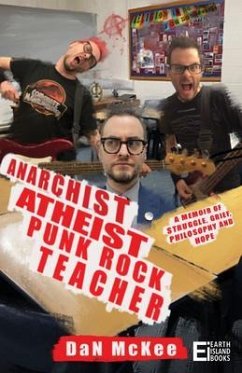 Anarchist Atheist Punk Rock Teacher (eBook, ePUB) - McKee, Dan