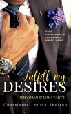 Fulfill My Desires Sebastian & Lola Part I (STEELE International, Inc. A Billionaires Romance Series, #1) (eBook, ePUB)