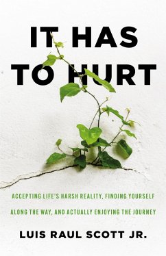 It Has to Hurt (eBook, ePUB) - Jr., Luis Raul Scott It Has to Hurt (eBook, ePUB) - Jr., Luis Raul Scott