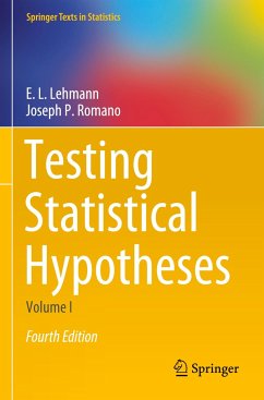 Testing Statistical Hypotheses - Lehmann, E.L.;Romano, Joseph P.