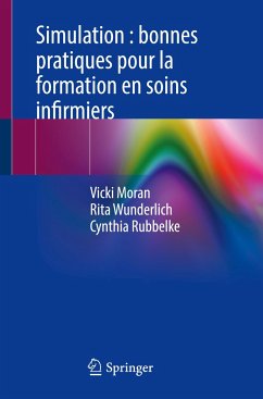 Simulation : bonnes pratiques pour la formation en soins infirmiers - Moran, Vicki;Wunderlich, Rita;Rubbelke, Cynthia