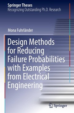 Design Methods for Reducing Failure Probabilities with Examples from Electrical Engineering - Fuhrländer, Mona