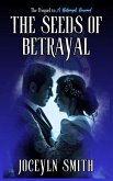 The Seeds of Betrayal (The Betrayal Series, #2) (eBook, ePUB) The Seeds of Betrayal (The Betrayal Series, #2) (eBook, ePUB)