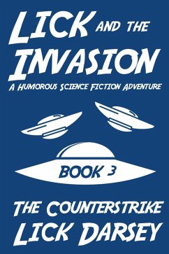 Cover Lick and the Invasion: The Counterstrike (Book 3) (A Humorous Science Fiction Adventure) (eBook, ePUB)