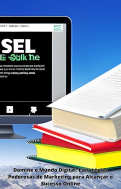 Cover Domine o Mundo Digital: Estratégias Poderosas de Marketing para Alcançar o Sucesso Online (eBook, ePUB)