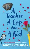 A Teacher, A Cop And A Kid (eBook, ePUB)