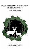 Deer-Resistant Gardening in the Midwest; Fall Planting Edition (eBook, ePUB)