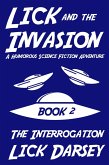 Lick and the Invasion: The Interrogation (Book 2) (A Humorous Science Fiction Adventure) (eBook, ePUB)